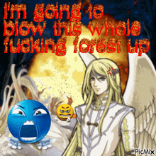 a picture of an angel with a smiley face and the words i 'm going to blow this whole fucking forest up on the bottom