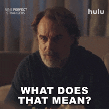 an advertisement for nine perfect strangers shows a man asking " what does that mean "