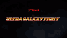 Ultra Galaxy Fight The Destined Crossroad GIF - Ultra Galaxy Fight The Destined Crossroad Ultraman GIFs