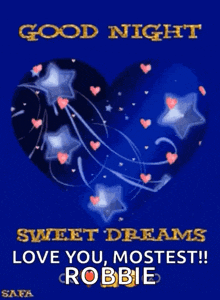 a blue background with a heart and stars and the words good night sweet dreams love you mostest robbie .
