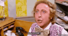 You Lose! GIF - Willy Wonka And The Chocolate Factory Gene Wilder Willy Wonka GIFs