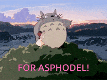 a picture of a totoro with the words for asphodel