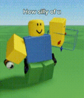 a roblox character says how silly of u on a green background
