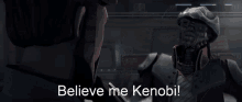 a cartoon character says " believe me kenobi " in front of another character