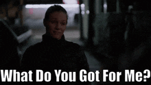 Chicago Pd Hailey Upton GIF - Chicago Pd Hailey Upton What Do You Got For Me GIFs