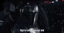 the mandalorian youre very special kid you are very special kid you are special youre special