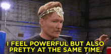 Goals GIF - I Feel Powerful Conan O Brien I Feel Pretty GIFs