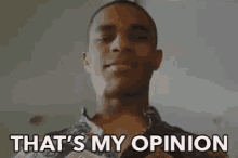 Thats My Opinion My View GIF - Thats My Opinion My View How I See It GIFs