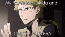 a picture of a man with glasses and the words " my name is kunikida and i only love vera "