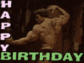 a picture of a bodybuilder with the words happy birthday