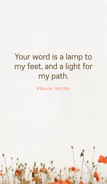 a quote from psalm 119-105 is on a white background with flowers in the foreground