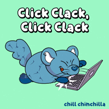 a cartoon of a mouse using a laptop with the words click clack click clack chill chinchilla below it