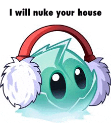 a cartoon of a plant wearing ear muffs and headphones with the caption `` i will nuke your house '' .