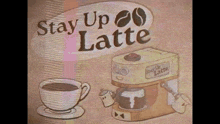 a drawing of a coffee maker with the words stay up latte written above it