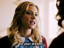 Riverdale Betty Cooper GIF - Riverdale Betty Cooper In Your Dreams GIFs