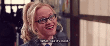 Legally Blonde What Like Its Hard GIF - Legally Blonde What Like Its Hard Its Hard GIFs