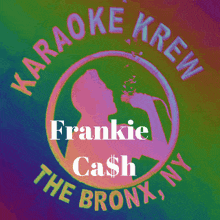 a karaoke crew logo with frankie cash in the bronx ny