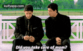 Did You Take Care Of Mom?.Gif GIF - Did You Take Care Of Mom? Person Human GIFs