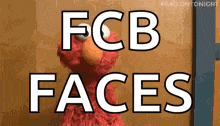 elmo is standing in front of a wall and says fcb faces .