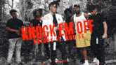 a group of young men are standing in front of a sign that says knock em off on it