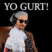 a man wearing a wig and sunglasses says yo gurt on a black background