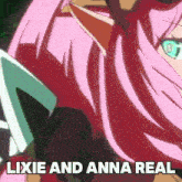 a close up of a pink haired anime character with the words lixie and anna real