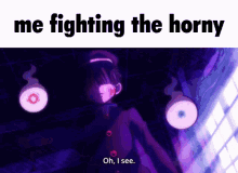 a meme of a girl fighting a demon with the caption me fighting the horny oh i see