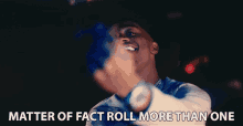 Matter Of Fact Roll More Than One Neno Calvin GIF - Matter Of Fact Roll More Than One Neno Calvin Add It Up Song GIFs