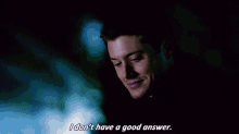a man is saying i don t have a good answer