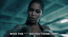 Beyonce Who The Fuck GIF - Beyonce Who The Fuck Do You Think GIFs