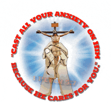 a picture of jesus on the cross with the words " cast all your anxiety on him because he cares for you "