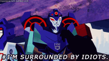Transformers Shadow Striker GIF - Transformers Shadow Striker Im Surrounded By Idiots GIFs
