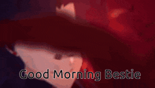 a picture of a anime character with the words good morning bestie