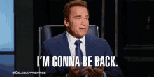 I'M Gonna Be Back. GIF - Im Gonna Be Back Arnold Schwarzenegger Celebrity Apprentice GIFs