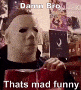 Thats Mad Funny Masked Man GIF - Thats Mad Funny Masked Man Creepy Guy GIFs
