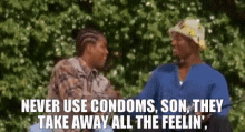 Never Use Condoms GIF - Never Use Condoms Take Away All The Feeling GIFs