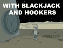 With Blackjack And Hookers GIF - Bender Futurama GIFs