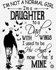 a poster that says i 'm a daughter to a dad with wings i used to be his angel now he 's mine