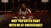 Come On GIF - Why You Gotta Fight With Me At Cheesecake Drake Cheesecake Factory GIFs