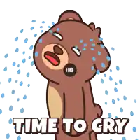 a brown teddy bear is crying with the words time to cry below it