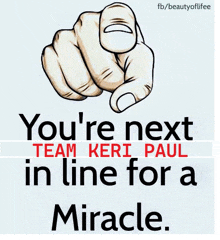 a picture of a hand pointing with the words you 're next in line for a miracle