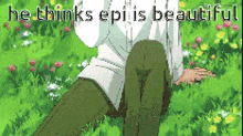 a cartoon of a man kneeling in the grass with the words he thinks epi is beautiful above him