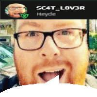 a man with glasses and a beard has his mouth open and the name sc4t_lov3r is above him