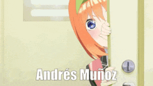 a girl with orange hair and blue eyes is peeking out from behind a door and says andres munoz .