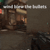 a screenshot of a video game with the words wind blew the bullets at the top