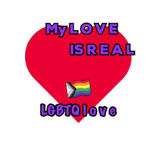 a red heart with the words " my love is real lgbtq love " on it