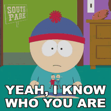 Yeah I Know Who You Are Stan Marsh GIF - Yeah I Know Who You Are Stan Marsh South Park GIFs
