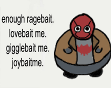 enough ragebait lovebait me gigglebait me joybaitme cartoon