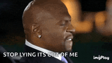 a man says stop lying its cuz of me