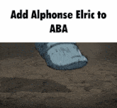 a picture of a foot with the words add alphonse elric to aba on it
